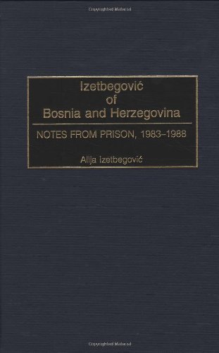 Izetbegovic of Bosnia and Herzegovina: Notes from Prison, 1983-1988 by Alija Izetbegovi'c (2001-11-30)
