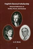 Front cover for the book English Classical Scholarship: Historical Reflections on Bentley, Porson and Housman by C. O. Brink