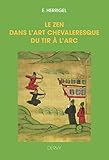 Le zen dans l'art chevaleresque du tir à l'arc by 