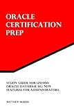 Study Guide for 1Z0-050: Oracle Database 11g: New Features for Administrators: Oracle Certification Prep