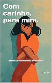 Livro Com carinho, para mim.: Leitura curta para quem está cansada, mas ainda acredita.
