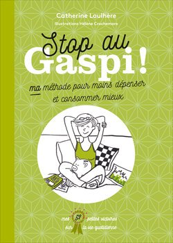 Stop au gaspi ! Ma méthode pour moins dépenser et consommer mieux