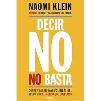 Decir no no basta: Contra las nuevas políticas del shock por el mundo que queremos (Estado y Sociedad) Decir no no basta: Contra las nuevas políticas del shock por el mundo que queremos (Estado y Sociedad)