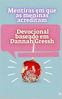 Livro Mentiras em que as meninas acreditam: Devocional baseado em Dannah Gressh