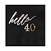 Birthday Black Beverage Cocktail Party Napkins 25 Pack with Rose Gold Foil Printing 4.75 x 4.75 Paper Frenzy, Hello 40