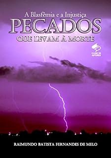 Livro A Blasfêmia Contra o Espirito Santo e a Injustiça!: A Blasfêmia e a Injustiça! (Pecados Que Levam a Morte! Livro 1)