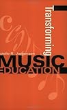 Transforming Music Education (Counterpoints: Music and Education)