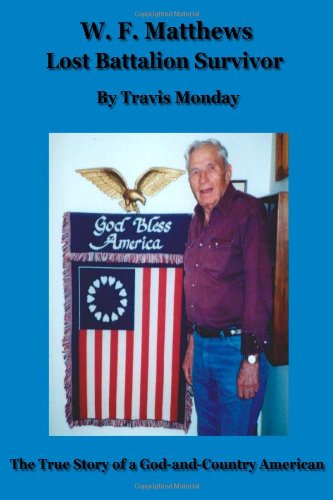 W. F. Matthews: Lost Battalion Survivor by Travis Monday