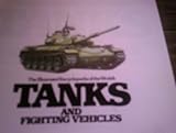 The Illustrated Encyclopedia of the World's Tanks and Fighting Vehicles: A Technical Directory of Ma by