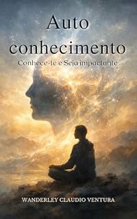 Livro O Autoconhecimento: Conhece-te e Seja mais Impactante