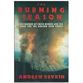 The Burning Season: The Murder of Chico Mendes and the Fight for the Amazon Rain Forest