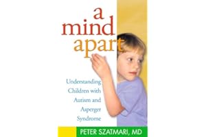 A Mind Apart: Understanding Children with Autism and Asperger Syndrome