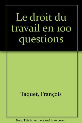 Le  droit du travail en 100 questions