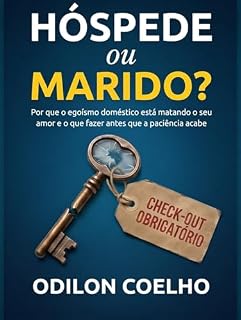 Livro Hóspede ou Marido: Por que o egoísmo doméstico está matando o seu amor e o que fazer antes que a paciência acabe