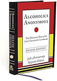 Alcoholics Anonymous: The Original Text of the Life-Changing Landmark, Deluxe Edition