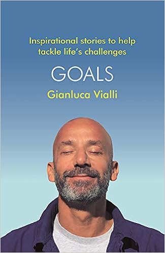 Goals Inspirational Stories To Help Tackle Life S Challenges Vialli Gianluca Marcotti Gabriele Amazon De Bucher