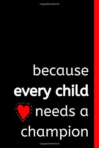 BECAUSE EVERY CHILD NEEDS A CHAMPION: 150 PAGE BLANK LINED MULTIPURPOSE JOURNAL TO WRITE IN Paperback – 1 Apr 2019