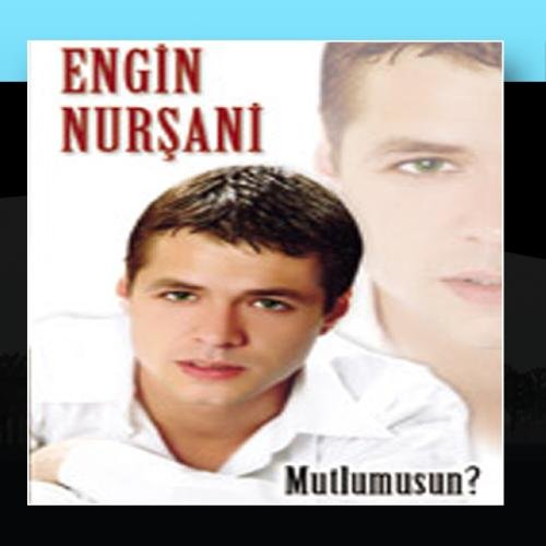 Engin Nursani - Mutlu Musun? - Zortam Music