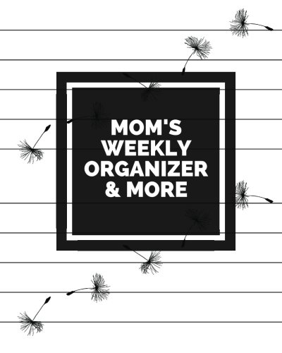 Mom's Weekly Organizer & More: Black & White Parents Ultimate Organizer | Add Details For Up To 4 Ch Mom's Weekly Organizer & More: Black & White Parents Ultimate Organizer | Add Details For Up To 4 Ch