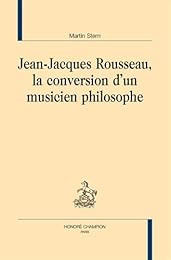 Jean-Jacques Rousseau, la conversion d'un musicien philosophe