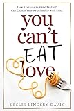 You Can't Eat Love: How Learning to Love Yourself