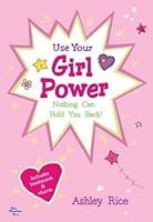 Use Your Girl Power: Nothing Can Hold You Back! 1598427555 Book Cover