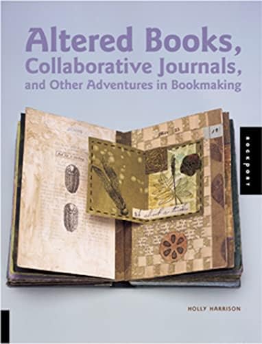 Altered Art: Techniques for Creating Altered Books, Boxes, Cards