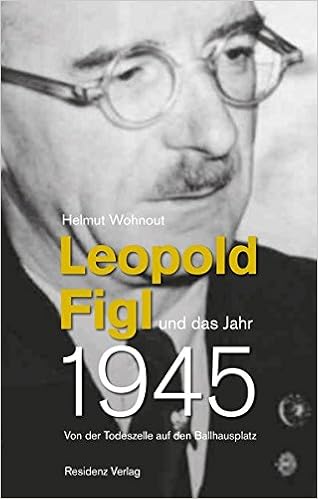 Leopold Figl Und Das Jahr 1945 Von Der Todeszelle Auf Den Ballhausplatz Amazon De Helmut Wohnout Bucher Leopold Figl Und Das Jahr 1945 Von Der Todeszelle Auf Den Ballhausplatz Amazon De Helmut Wohnout Bucher