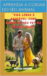 Livro vida longa e saúdavel, como cuida do seu pet na melhor idade
