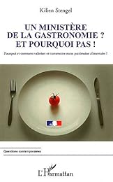 Un  ministère de la gastronomie ? et pourquoi pas !