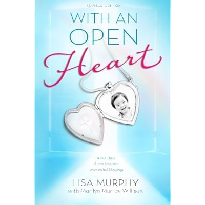 With an Open Heart, Revised Edition: a true story of love, loss, and unexpected blessings With an Open Heart, Revised Edition: a true story of love, loss, and unexpected blessings