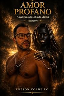 Livro Amor Profano 03: A Redenção da Loba da manhã