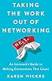 Taking the Work Out of Networking: An Introvert's Guide to Making Connections That Count