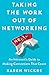 Taking the Work Out of Networking: An Introvert's Guide to Making Connections That Count - Book by Karen Wickre