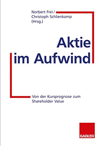 Aktie im Aufwind: Von der Kursprognose zum Shareholder Value (German Edition)