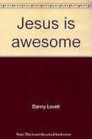 Jesus Is Awesome Christian Life and Evangelism 0970063911 Book Cover