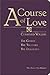 A Course of Love