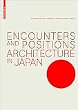 Encounters and Positions: Architecture in Japan by Susanne Kohte, Hubertus Adam