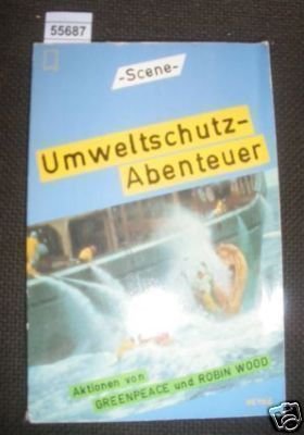 Umweltschutzabenteuer - Aktionen von Greenpeace und Robin Wood