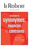 Le Robert Dictionnaire des synonymes, nuances et contraires (SYNONYMES ET NUANCES RELIE) (French Edition) by 