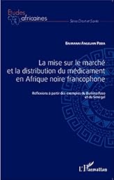 La  mise sur le marché et la distribution du médicament en Afrique noire francophone