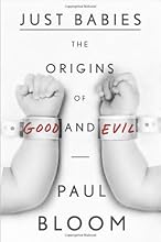 Just Babies: The Origins of Good and Evil