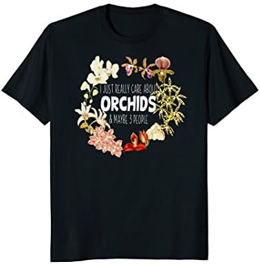 Orchids T-Shirt, I Just Care About Orchids Funny Orchid Gift