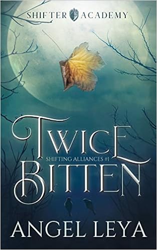Twice Bitten A Shifter Academy Paranormal Romance Shifting Alliances Leya Angel 9798663224420 Amazon Com Books