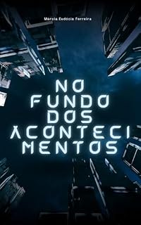 Livro NO FUNDO DOS ACONTECIMENTOS: MÁRCIA EUDOCIA