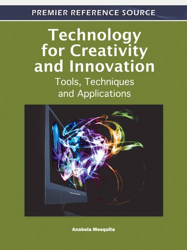 Download Technology for Creativity and Innovation: Tools, Techniques and Applications