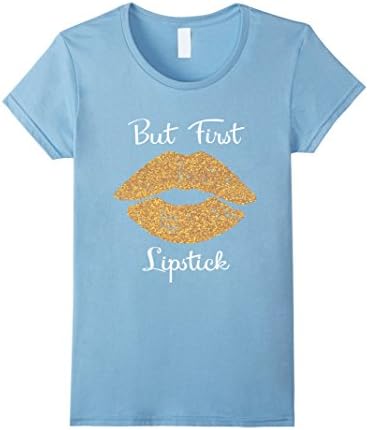 Women's But First Lipstick Peach Kiss Makeup Beauty T-Shirt  Medium Baby Blue