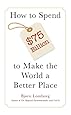 How to Spend $75 Billion to Make the World a Better Place