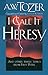 I Call It Heresy: And Other Timely Topics From First Peter by A. W. Tozer