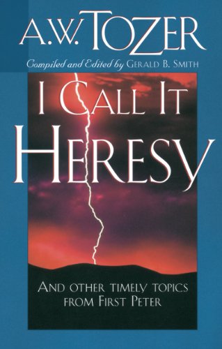 B.o.o.k I Call It Heresy: And Other Timely Topics From First Peter<br />[K.I.N.D.L.E]